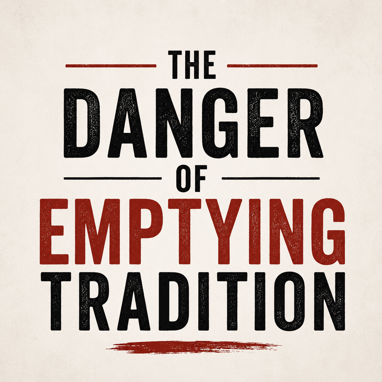 The danger of emptying tradition